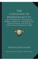 The Catechism Of Perseverance V1