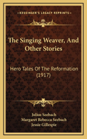The Singing Weaver, And Other Stories