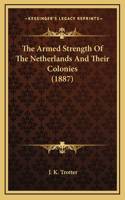 The Armed Strength Of The Netherlands And Their Colonies (1887)