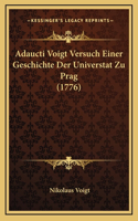 Adaucti Voigt Versuch Einer Geschichte Der Universtat Zu Prag (1776)