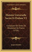 Histoire Universelle Sacree Et Profane V2: Composee Par Ordre De Mesdames De France (1756)