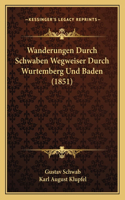 Wanderungen Durch Schwaben Wegweiser Durch Wurtemberg Und Baden (1851)