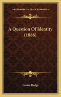 Question Of Identity (1886)