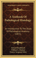 A Textbook Of Pathological Histology
