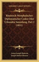 Rheinisch Westphalischer Diplomatischer Codex Oder Urkunden Sammlung, Part 2 (1831)