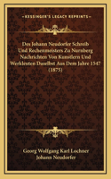 Des Johann Neudorfer Schreib Und Rechenmeisters Zu Nurnberg Nachrichten Von Kunstlern Und Werkleuten Daselbst Aus Dem Jahre 1547 (1875)