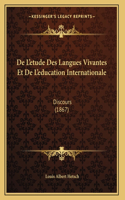 De L'etude Des Langues Vivantes Et De L'education Internationale