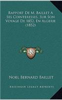 Rapport De M. Baillet A Ses Cointeresses, Sur Son Voyage De 1852, En Algerie (1852)
