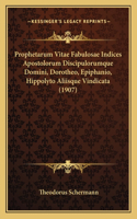 Prophetarum Vitae Fabulosae Indices Apostolorum Discipulorumque Domini, Dorotheo, Epiphanio, Hippolyto Aliisque Vindicata (1907)