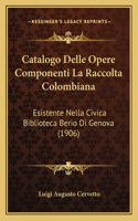 Catalogo Delle Opere Componenti La Raccolta Colombiana