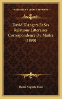 David D'Angers Et Ses Relations Litteraires Correspondence Du Maitre (1890)