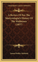 A Review Of Fox The Martyrologist's History Of The Waldenses (1837)