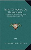 Prins Zijworm, De Hervormer: Of De Gerechtigden Tot De Kroon, Blijspel (1790)