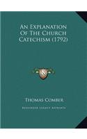 An Explanation Of The Church Catechism (1792)