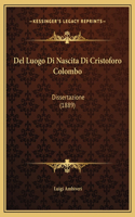 Del Luogo Di Nascita Di Cristoforo Colombo: Dissertazione (1889)