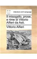 Il Misogallo, Prose, E Rime Di Vittorio Alfieri Da Asti.