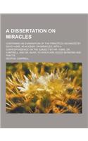A Dissertation on Miracles; Containing an Examination of the Principles Advanced by David Hume, in an Essay on Miracles, with a Correspondence on Th