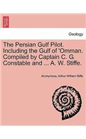 The Persian Gulf Pilot. Including the Gulf of 'Omman. Compiled by Captain C. G. Constable and ... A. W. Stiffe.