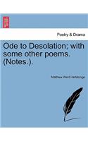 Ode to Desolation; With Some Other Poems. (Notes.).