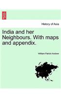 India and Her Neighbours. with Maps and Appendix.