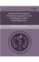 Presidential Transitions: Presidents' Perspectives on Building the Senior Leadership Team