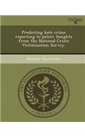Predicting Hate Crime Reporting to Police: Insights from the National Crime Victimization Survey