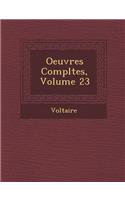 Oeuvres Completes, Volume 23: (French)