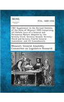 1967 Supplement to the Revised Statutes of the State of Missouri 1959 Comprising All Statute Laws of a General and Permanent Nature Adopted by the Seventy-First, Seventy-Second, Seventy-Third and Seventy-Fourth General Assemblies, and All Amendment