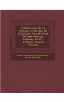Publications De La Section Historique De L'institut Grand-Ducal De Luxembourg, Volumes 40-41