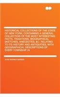 Historical Collections of the State of New York; Containing a General Collection of the Most Interesting Facts, Traditions, Biographical Sketches, Anecdotes, &c. Relating to Its History and Antiquities, with Geographical Descriptions of Every Towns: (English)