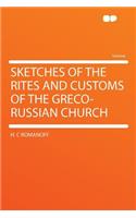 Sketches of the Rites and Customs of the Greco-Russian Church