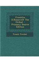 Franklin D.Roosevelt the Ordeal - Primary Source Edition