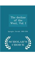 The Decline of the West, Vol. I - Scholar's Choice Edition