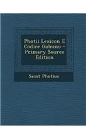 Photii Lexicon E Codice Galeano - Primary Source Edition