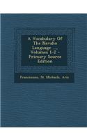 A Vocabulary of the Navaho Language ..., Volumes 1-2 - Primary Source Edition