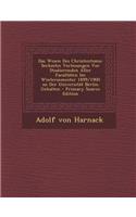 Das Wesen Des Christentums: Sechzehn Vorlesungen VOR Studierenden Aller Facultaten Im Wintersemester 1899/1900 an Der Universitat Berlin Gehalten