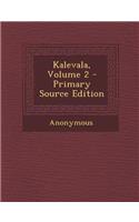 Kalevala, Volume 2 - Primary Source Edition