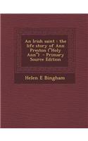 An Irish Saint: The Life Story of Ann Preston (Holy Ann)