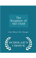 The Kingdom of the Child - Scholar's Choice Edition: (English)