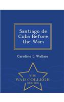 Santiago de Cuba Before the War; - War College Series