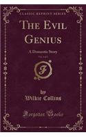 The Evil Genius, Vol. 2 of 3: A Domestic Story (Classic Reprint)(English)