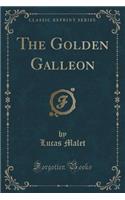The Golden Galleon (Classic Reprint)