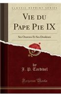 Vie Du Pape Pie IX