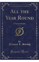 All the Year Round, Vol. 1: A Nature Reader (Classic Reprint)