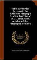 Tariff Information Surveys on the Articles in Paragraph 1- Of the Tariff Act of 1913 ... and Related Articles in Other Paragraphs, Volume 3