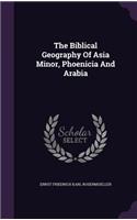 Biblical Geography Of Asia Minor, Phoenicia And Arabia