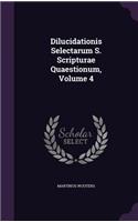 Dilucidationis Selectarum S. Scripturae Quaestionum, Volume 4: (English)
