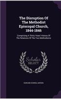 The Disruption Of The Methodist Episcopal Church, 1844-1846