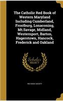 Catholic Red Book of Western Maryland Including Cumberland, Frostburg, Lonaconing, Mt.Savage, Midland, Westernport, Barton, Hagerstown, Hancock, Frederick and Oakland