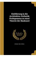 Einführung in die Architektur-Ästhetik; Prolegomena zu einer Theorie der Baukunst